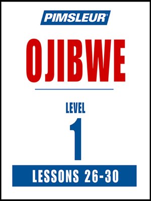Pimsleur Ojibwe Level 1 Lessons 26-30 - Audiobook